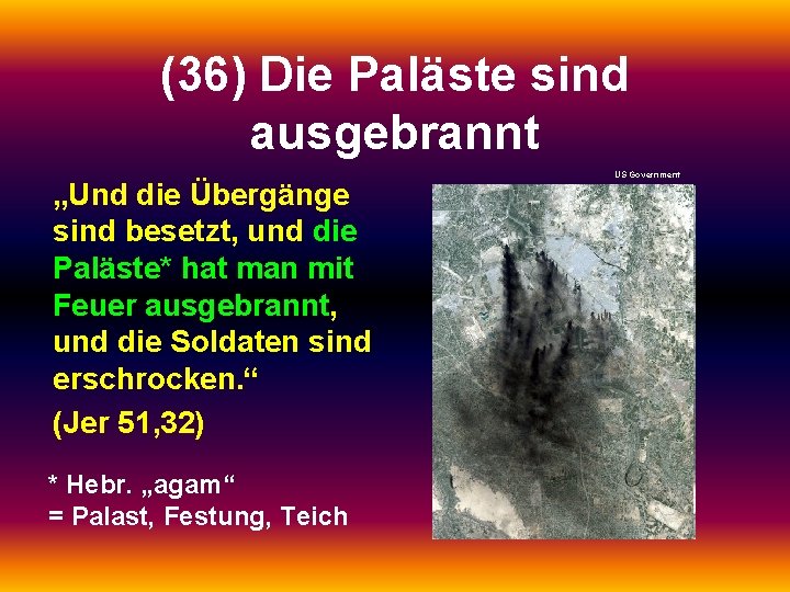 (36) Die Paläste sind ausgebrannt „Und die Übergänge sind besetzt, und die Paläste* hat