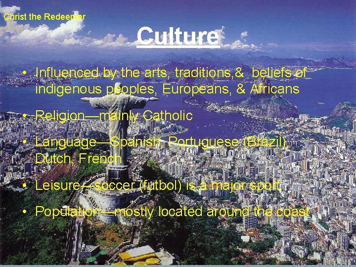 Christ the Redeemer Culture • Influenced by the arts, traditions, & beliefs of indigenous