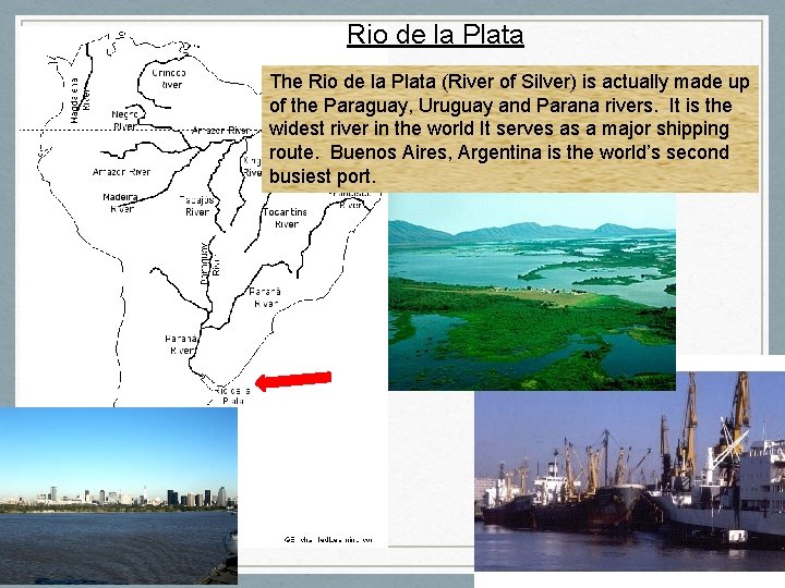 Rio de la Plata The Rio de la Plata (River of Silver) is actually