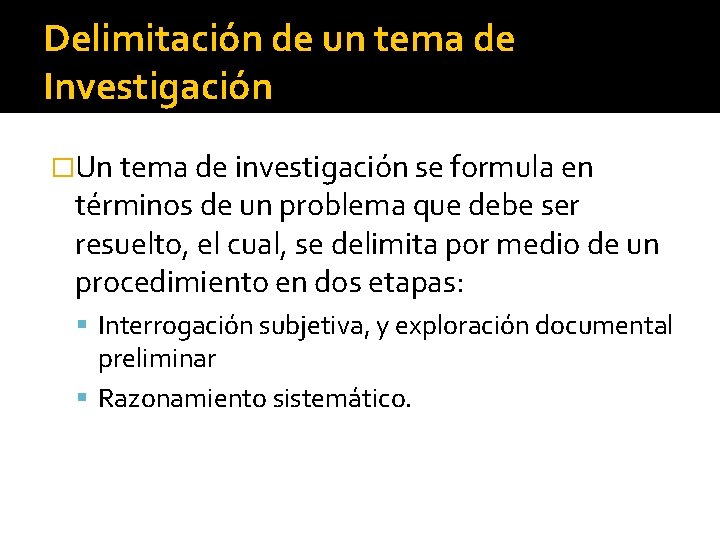 Delimitación de un tema de Investigación �Un tema de investigación se formula en términos