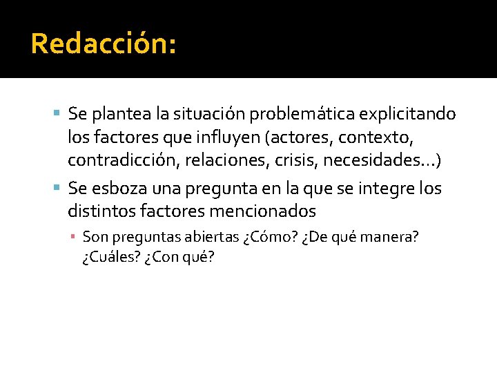 Redacción: Se plantea la situación problemática explicitando los factores que influyen (actores, contexto, contradicción,