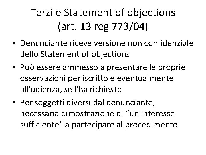 Terzi e Statement of objections (art. 13 reg 773/04) • Denunciante riceve versione non