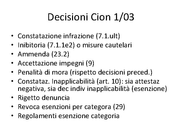 Decisioni Cion 1/03 Constatazione infrazione (7. 1. ult) Inibitoria (7. 1. 1 e 2)