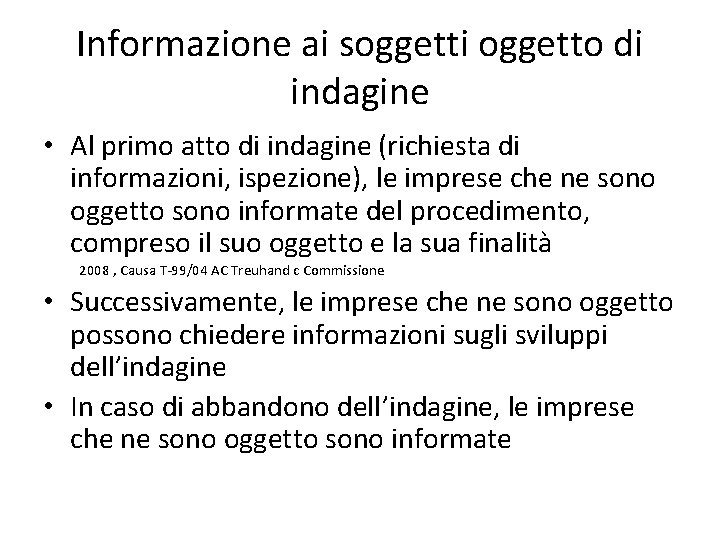 Informazione ai soggetti oggetto di indagine • Al primo atto di indagine (richiesta di