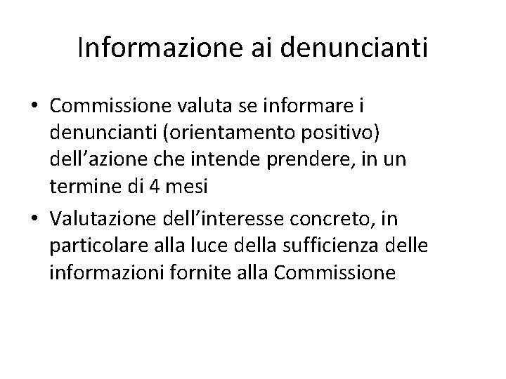 Informazione ai denuncianti • Commissione valuta se informare i denuncianti (orientamento positivo) dell’azione che