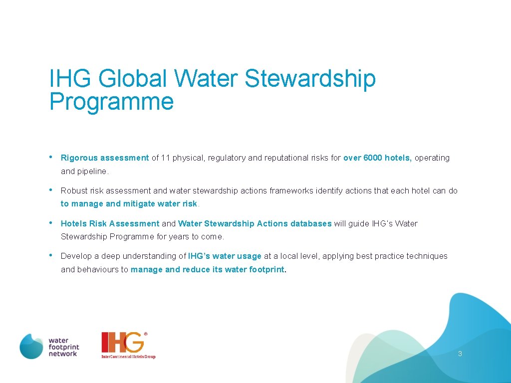 IHG Global Water Stewardship Programme • Rigorous assessment of 11 physical, regulatory and reputational