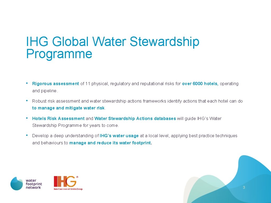 IHG Global Water Stewardship Programme • Rigorous assessment of 11 physical, regulatory and reputational