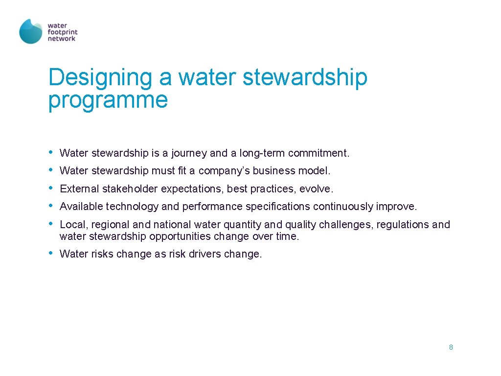 Designing a water stewardship programme • • • Water stewardship is a journey and