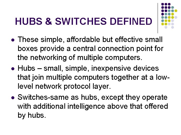 HUBS & SWITCHES DEFINED l l l These simple, affordable but effective small boxes