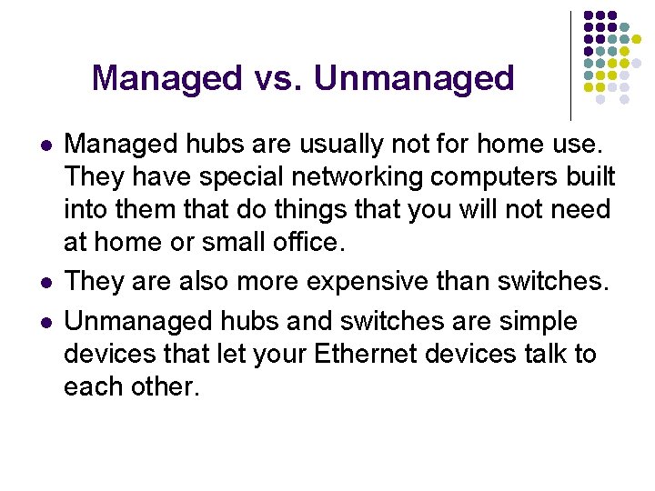 Managed vs. Unmanaged l l l Managed hubs are usually not for home use.