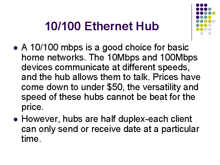 10/100 Ethernet Hub l l A 10/100 mbps is a good choice for basic