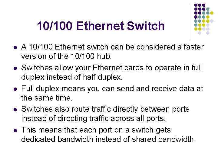 10/100 Ethernet Switch l l l A 10/100 Ethernet switch can be considered a