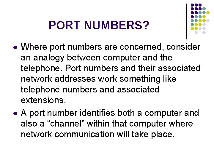 PORT NUMBERS? l l Where port numbers are concerned, consider an analogy between computer