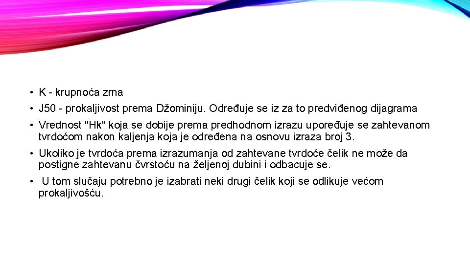  • K - krupnoća zrna • J 50 - prokaljivost prema Džominiju. Određuje