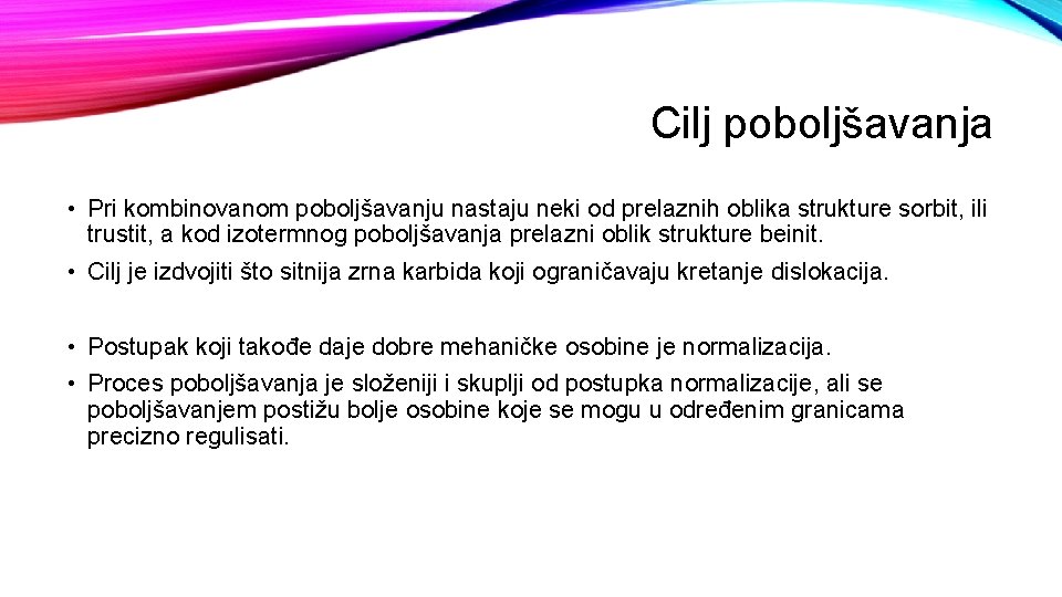 Cilj poboljšavanja • Pri kombinovanom poboljšavanju nastaju neki od prelaznih oblika strukture sorbit, ili