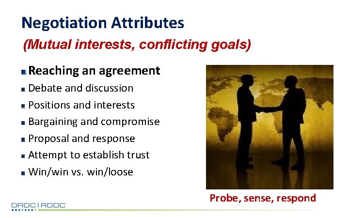 Negotiation Attributes (Mutual interests, conflicting goals) Reaching an agreement Debate and discussion Positions and