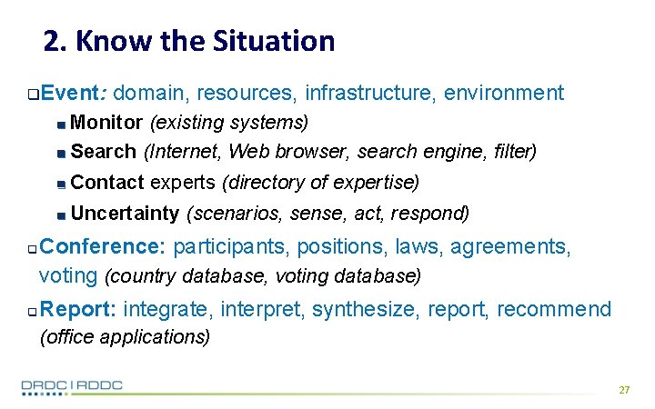 2. Know the Situation q. Event: domain, resources, infrastructure, environment Monitor (existing systems) Search