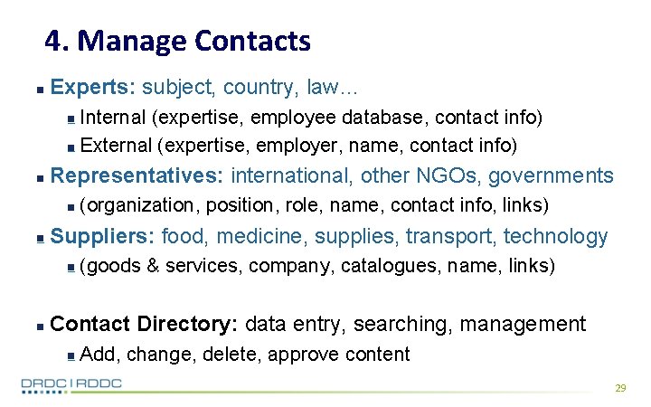 4. Manage Contacts Experts: subject, country, law… Internal (expertise, employee database, contact info) External