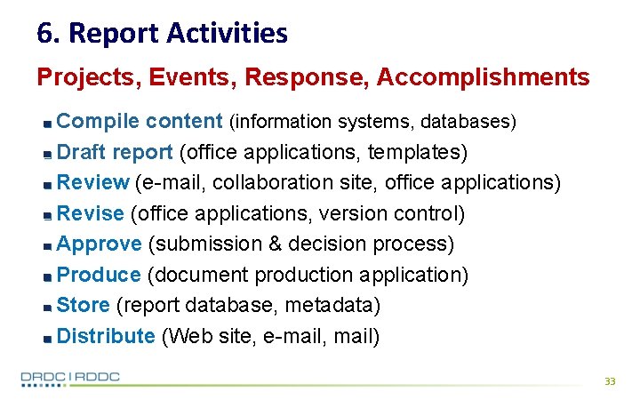 6. Report Activities Projects, Events, Response, Accomplishments Compile content (information systems, databases) Draft report