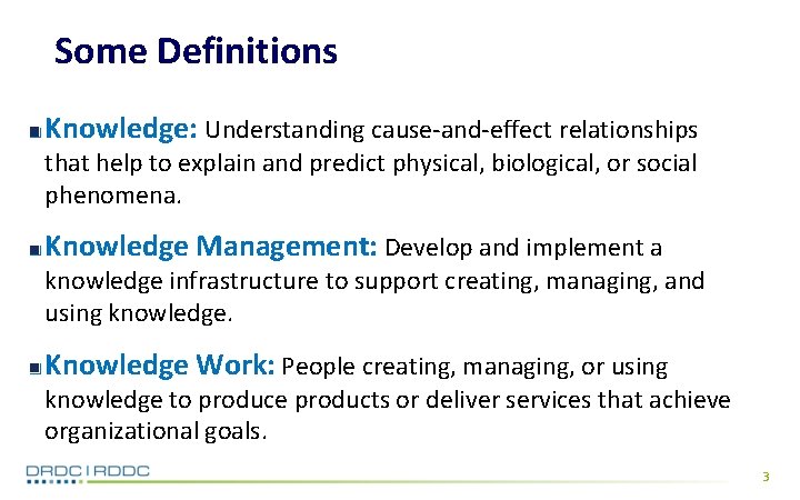 Some Definitions Knowledge: Understanding cause-and-effect relationships that help to explain and predict physical, biological,
