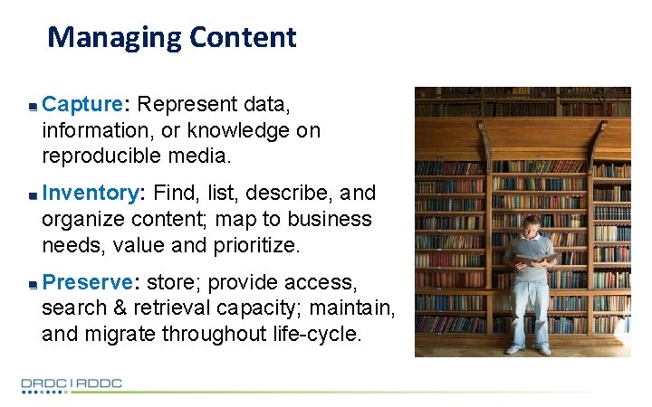 Managing Content Capture: Represent data, information, or knowledge on reproducible media. Inventory: Find, list,