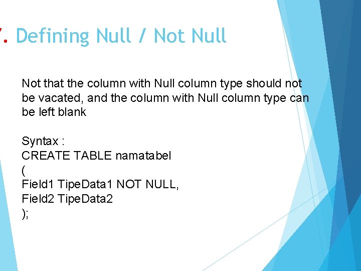 7. Defining Null / Not Null Not that the column with Null column type