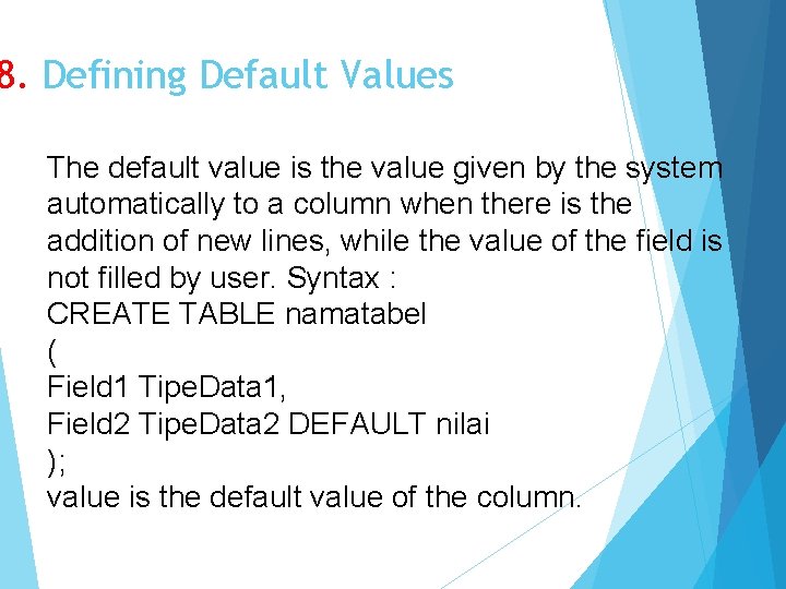 8. Defining Default Values The default value is the value given by the system