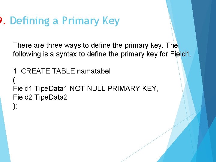 9. Defining a Primary Key There are three ways to define the primary key.