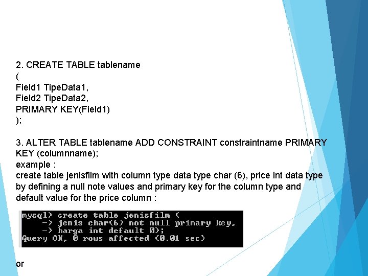 2. CREATE TABLE tablename ( Field 1 Tipe. Data 1, Field 2 Tipe. Data