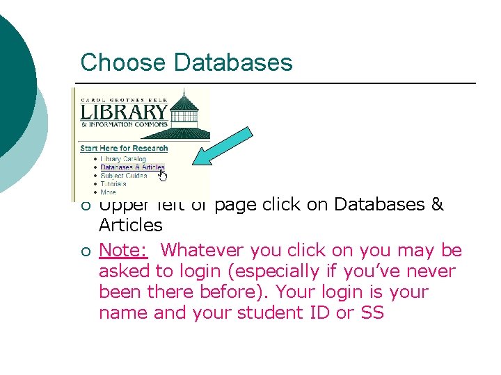 Choose Databases ¡ ¡ Upper left of page click on Databases & Articles Note: