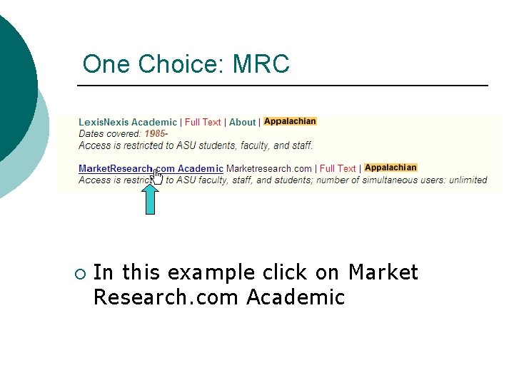 One Choice: MRC ¡ In this example click on Market Research. com Academic 