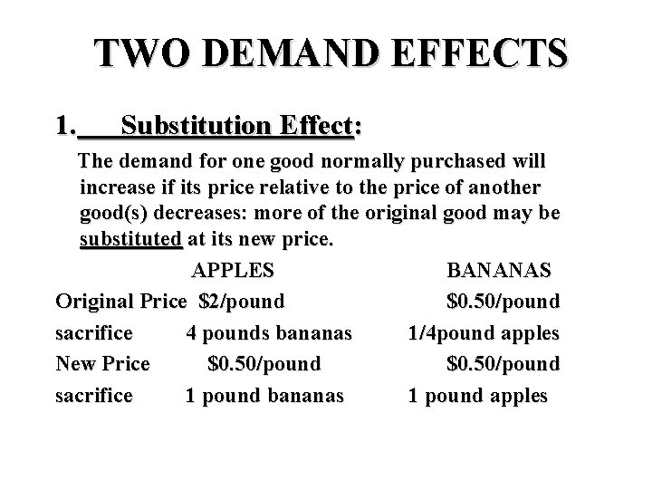 TWO DEMAND EFFECTS 1. Substitution Effect: The demand for one good normally purchased will