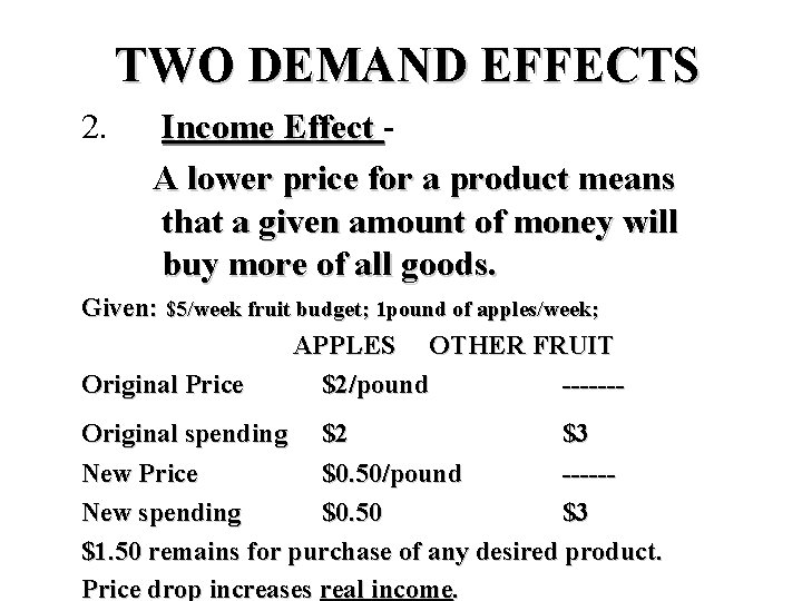 TWO DEMAND EFFECTS 2. Income Effect A lower price for a product means that