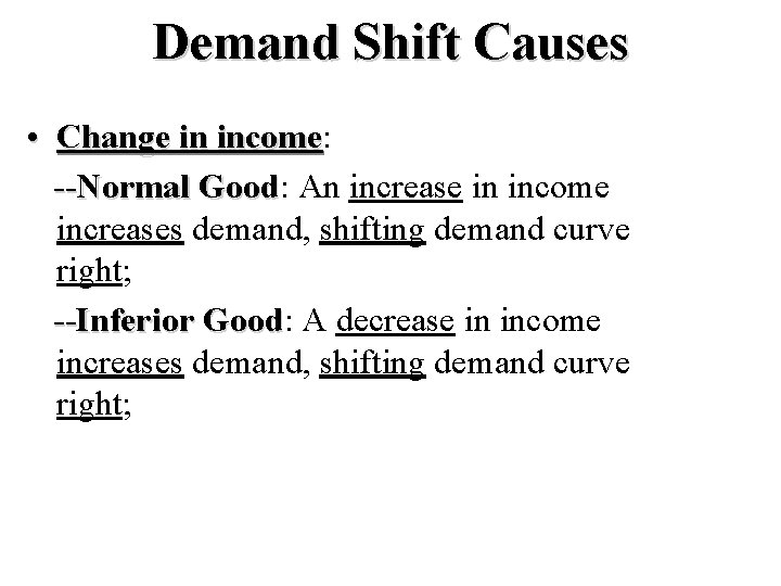 Demand Shift Causes • Change in income: income --Normal Good: Good An increase in