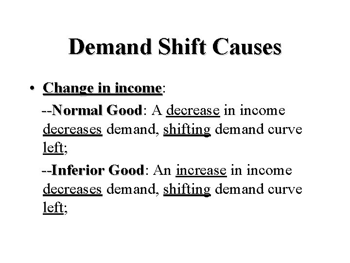 Demand Shift Causes • Change in income: income --Normal Good: Good A decrease in