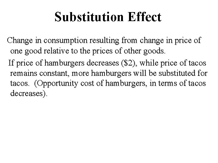 Substitution Effect Change in consumption resulting from change in price of one good relative
