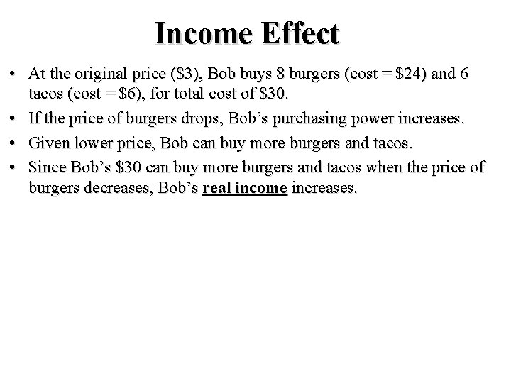 Income Effect • At the original price ($3), Bob buys 8 burgers (cost =