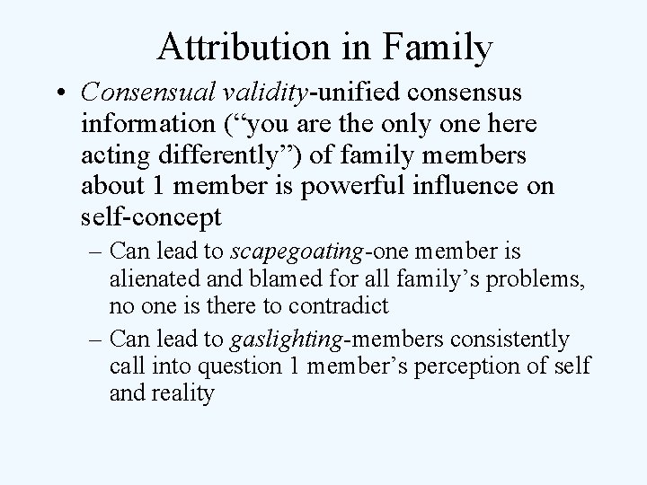 Attribution in Family • Consensual validity-unified consensus information (“you are the only one here