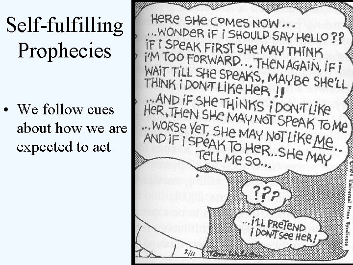 Self-fulfilling Prophecies • We follow cues about how we are expected to act 