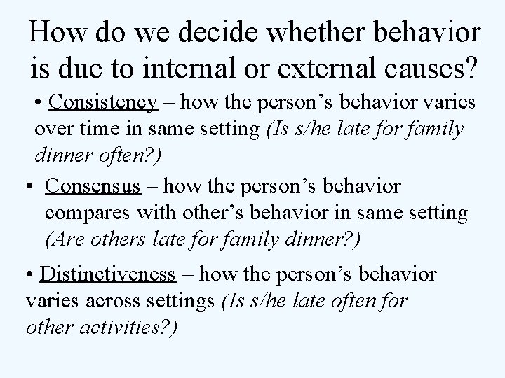 How do we decide whether behavior is due to internal or external causes? •