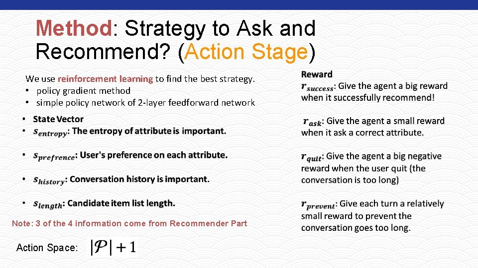 Method: Strategy to Ask and Recommend? (Action Stage) We use reinforcement learning to find