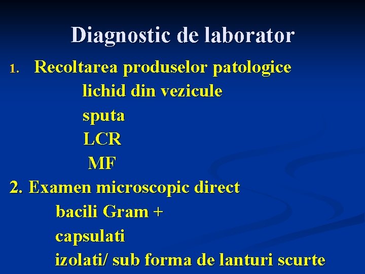 Diagnostic de laborator Recoltarea produselor patologice lichid din vezicule sputa LCR MF 2. Examen