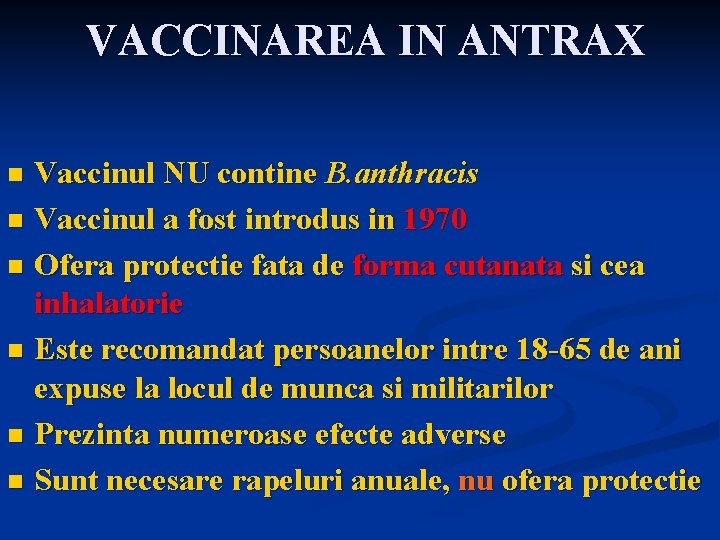 VACCINAREA IN ANTRAX Vaccinul NU contine B. anthracis n Vaccinul a fost introdus in