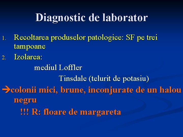 Diagnostic de laborator 1. 2. Recoltarea produselor patologice: SF pe trei tampoane Izolarea: mediul