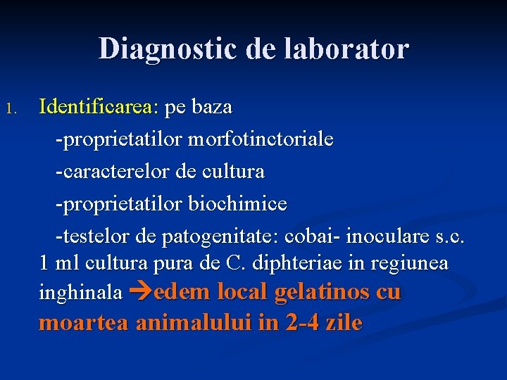 Diagnostic de laborator 1. Identificarea: pe baza -proprietatilor morfotinctoriale -caracterelor de cultura -proprietatilor biochimice