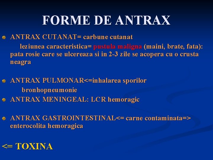 FORME DE ANTRAX CUTANAT= carbune cutanat leziunea caracteristica= pustula maligna (maini, brate, fata): pata