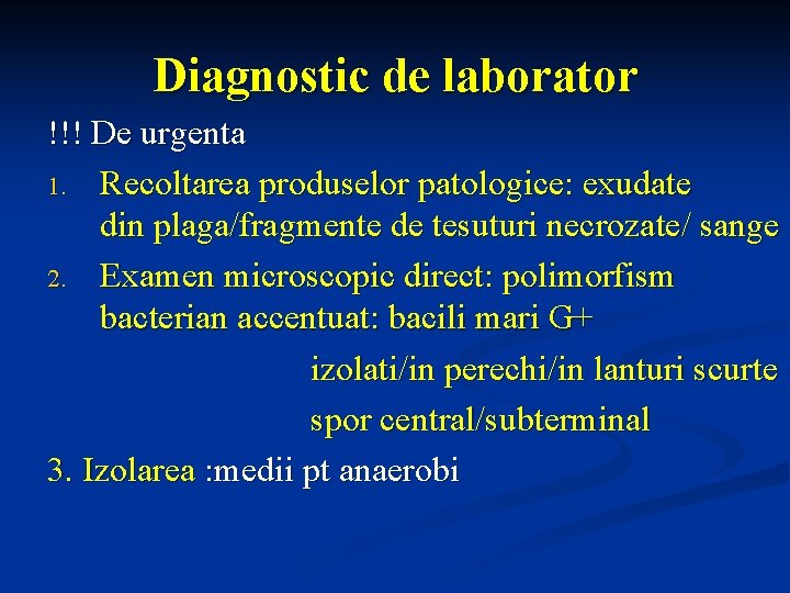 Diagnostic de laborator !!! De urgenta 1. Recoltarea produselor patologice: exudate din plaga/fragmente de