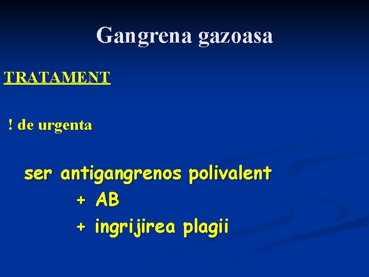 Gangrena gazoasa TRATAMENT ! de urgenta ser antigangrenos polivalent + AB + ingrijirea plagii