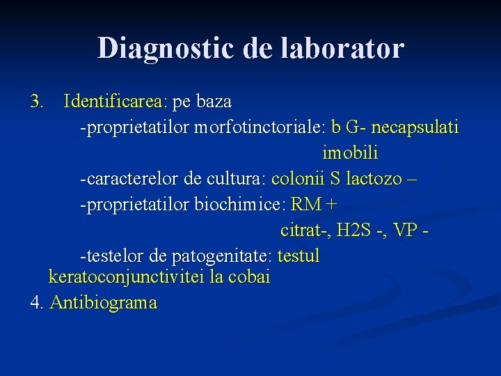 Diagnostic de laborator 3. Identificarea: pe baza -proprietatilor morfotinctoriale: b G- necapsulati imobili -caracterelor