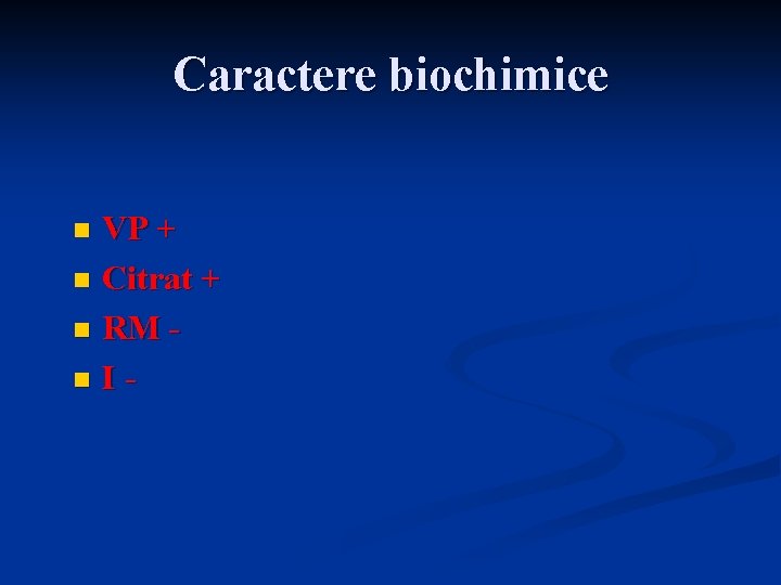 Caractere biochimice VP + n Citrat + n RM n In 